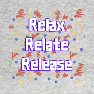 Relax Relate Release T-Shirt